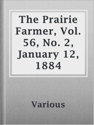 cover image of The Prairie Farmer, Vol. 56, No. 2, January 12, 1884